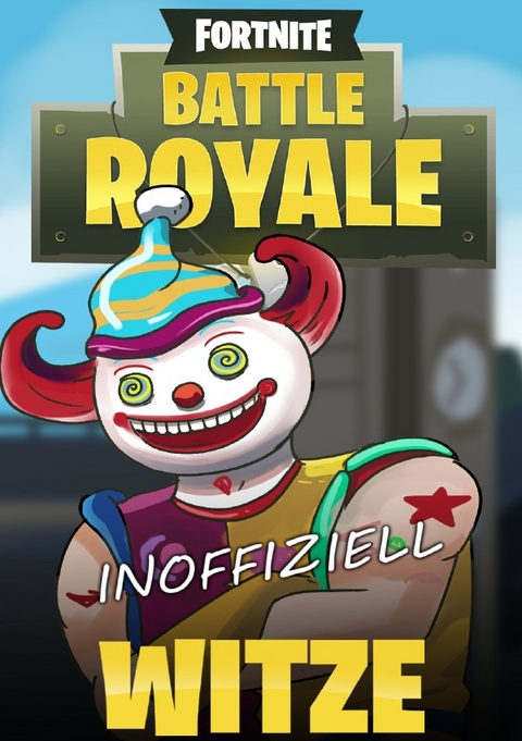Fortnite Witze - Battle Royale - Inoffizielles Buch - Patrick Bee