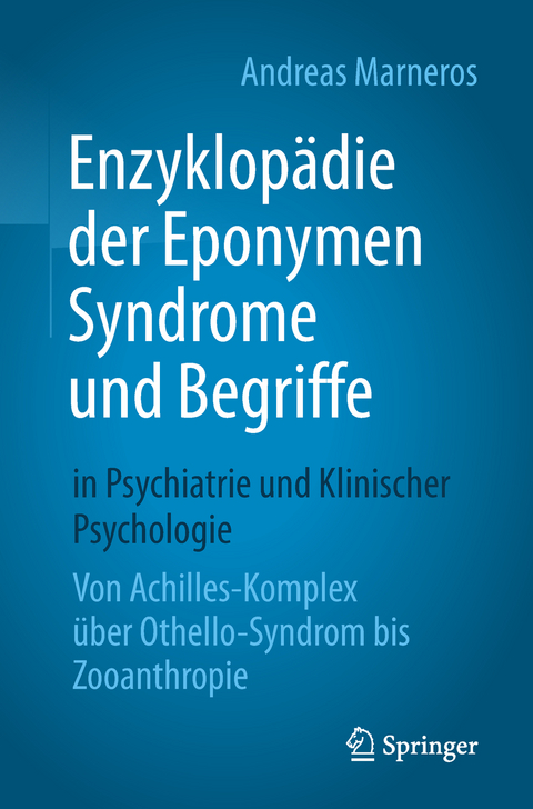 Enzyklop&auml;die der Eponymen Syndrome und Begriffe in Psychiatrie und Klinischer Psychologie - Andreas Marneros