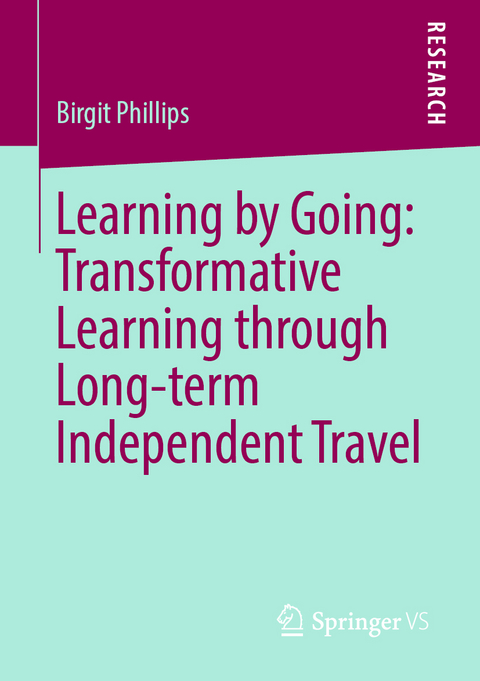 Learning by Going: Transformative Learning through Long-term Independent Travel - Birgit Phillips