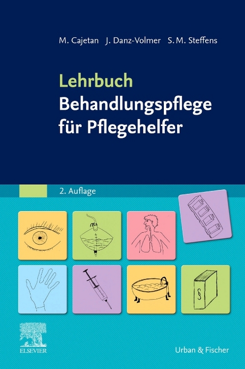 Lehrbuch Behandlungspflege f&uuml;r Pflegehelfer - Martina Cajetan, Janina Danz-Volmer, Sabrina Maxi Steffens