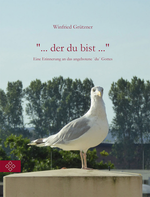 " ... der du bist ..." - Dr. Winfried Grützner