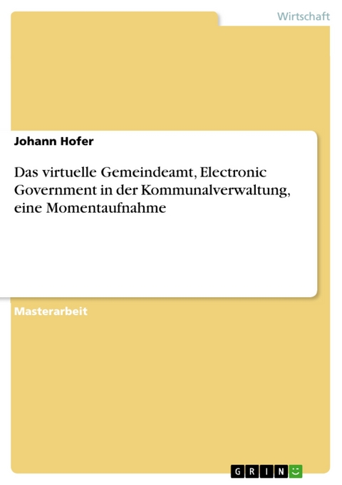 Das virtuelle Gemeindeamt, Electronic Government in der Kommunalverwaltung, eine Momentaufnahme -  Johann Hofer