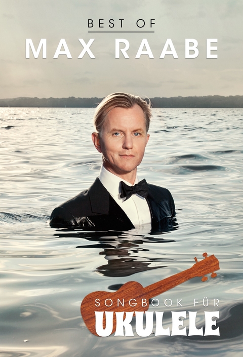 Best Of Max Raabe: Songbook f&uuml;r Ukulele - 