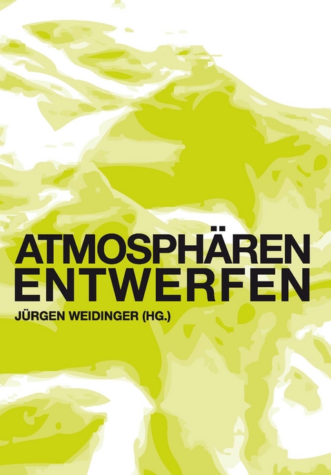 Atmosphären entwerfen - Stig L. Andersson, A.W. Faust, Kathryn Gustafson, Michael Hauskeller, Burkhard Meyer-Sickendiek, Andreas Rauh, Sabine Schouten, Rainer Schönhammer