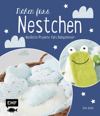 Nähen fürs Nestchen – Niedliche Projekte fürs Babyzimmer