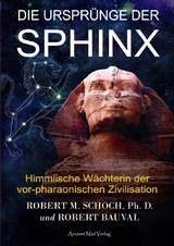 Die Urspr&uuml;nge der Sphinx - Robert M. Schoch, Robert Bauval