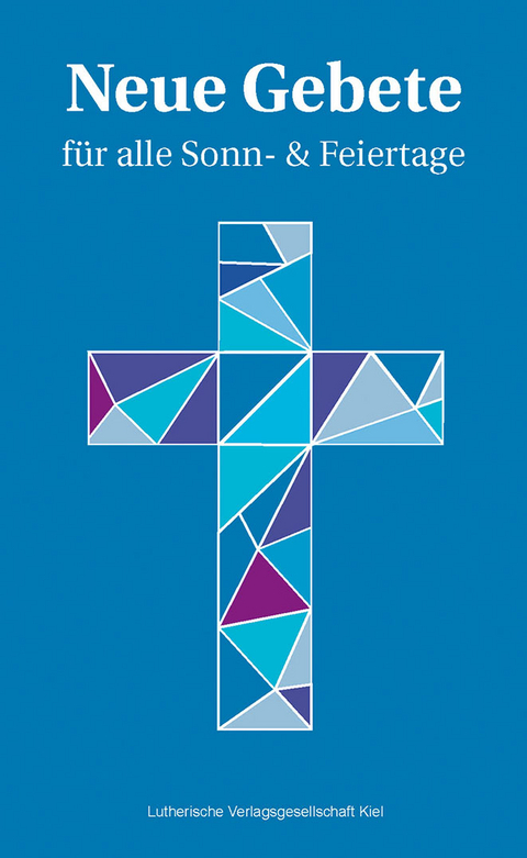 Neue Gebete f&uuml;r alle Sonn- & Feiertage