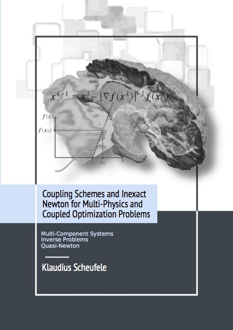 Coupling Schemes and Inexact Newton for Multi-Physics and Coupled Optimization Problems - Klaudius Scheufele
