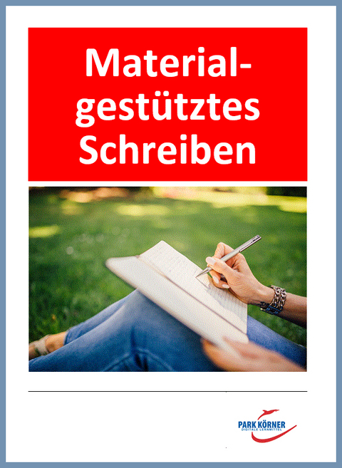 Materialgestütztes Schreiben Sekundarstufe II - digitales Buch für die Schule, anpassbar auf jedes Niveau -  Park Körner GmbH
