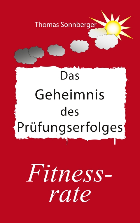 Das Geheimnis des Pr&uuml;fungserfolges - Thomas Sonnberger