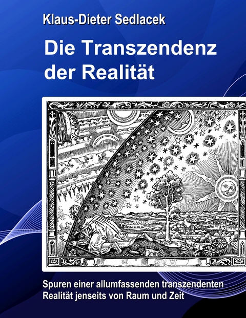 Die Transzendenz der Realit&auml;t - Klaus-Dieter Sedlacek