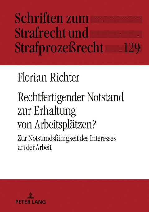 Rechtfertigender Notstand zur Erhaltung von Arbeitsplätzen? - Florian Richter