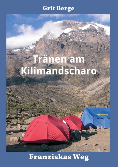 Tr&auml;nen am Kilimandscharo - Grit Berge