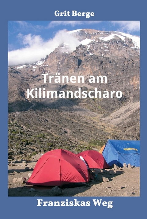 Tr&auml;nen am Kilimandscharo - Grit Berge