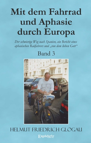 Mit dem Fahrrad und Aphasie durch Europa - Band 3: Der schwierige Weg nach Spanien, ein Bericht eines aphasischen Radfahrers und „von dem lieben Gott“