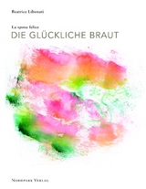 Die gl&uuml;ckliche Braut - La sposa felice - Beatrice Libonati
