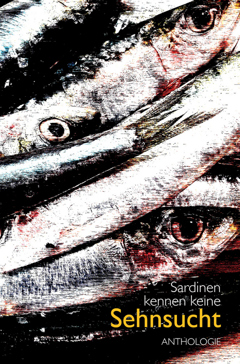 SARDINEN KENNEN KEINE SEHNSUCHT - 