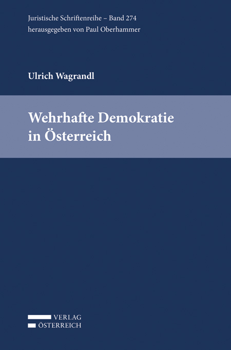 Wehrhafte Demokratie in &Ouml;sterreich - Ulrich Wagrandl