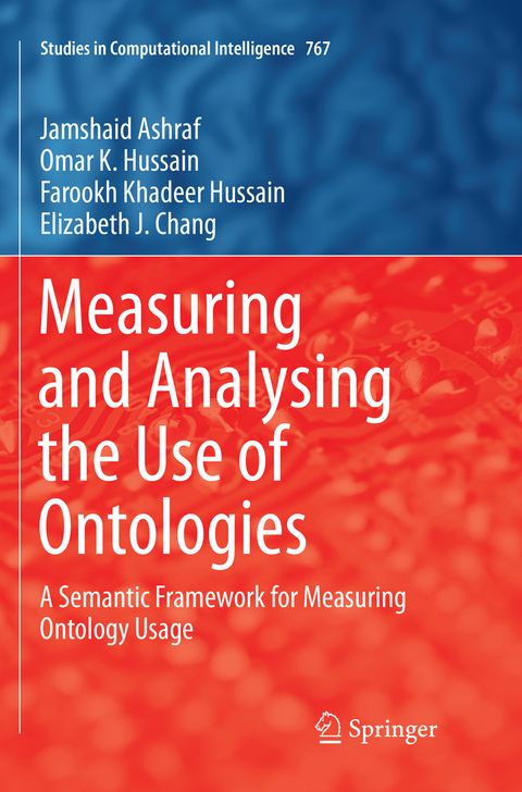 Measuring and Analysing the Use of Ontologies - Jamshaid Ashraf, Omar K. Hussain, Farookh Khadeer Hussain, Elizabeth J. Chang