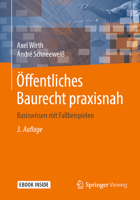 Öffentliches Baurecht praxisnah - Axel Wirth, André Schneeweiß