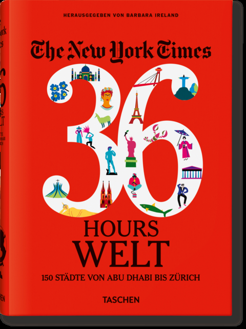The New York Times 36 Hours. World. 150 Cities from Abu Dhabi to Zurich - 