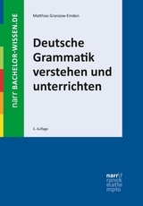Deutsche Grammatik verstehen und unterrichten - Granzow-Emden, Matthias