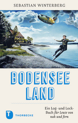 BODENSEELAND: Ein Log- und Lock-Buch f&uuml;r Leute von nah und fern - Sebastian Winterberg
