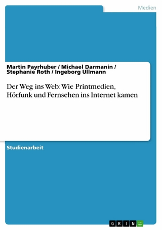 Der Weg ins Web: Wie Printmedien, Hörfunk und Fernsehen ins Internet kamen