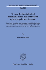 IT- und Rechtssicherheit automatisierter und vernetzter cyber-physischer Systeme. - Alexander Schmid