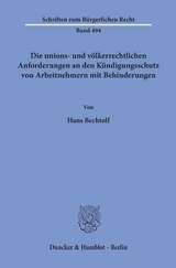 Die unions- und v&ouml;lkerrechtlichen Anforderungen an den K&uuml;ndigungsschutz von Arbeitnehmern mit Behinderungen. - Hans Bechtolf