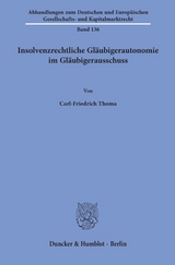 Insolvenzrechtliche Gl&auml;ubigerautonomie im Gl&auml;ubigerausschuss. - Carl-Friedrich Thoma