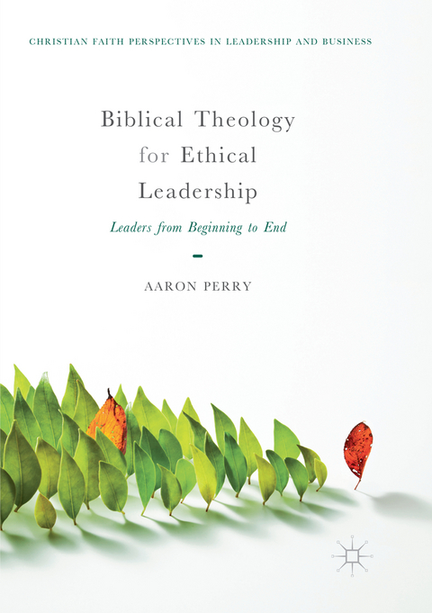 Biblical Theology for Ethical Leadership - Aaron Perry