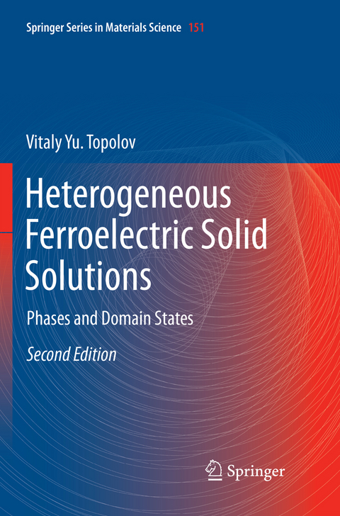 Heterogeneous Ferroelectric Solid Solutions - Vitaly Yu. Topolov