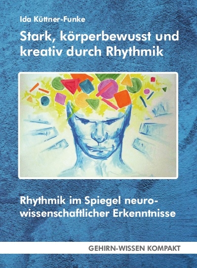 Stark, k&ouml;rperbewusst und kreativ durch Rhythmik (Taschenbuch) - Ida K&uuml;ttner-Funke