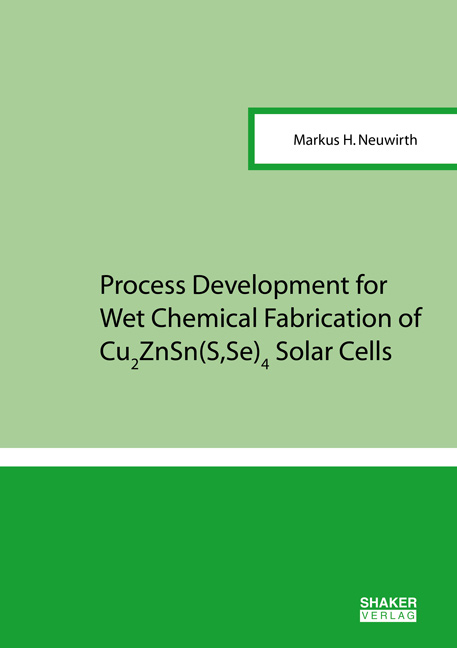 Process Development for Wet Chemical Fabrication of Cu2ZnSn(S,Se)4 Solar Cells - Markus H. Neuwirth