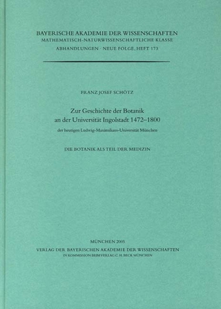 Werke des Verlags der Bayerischen Akademie der Wissenschaften bei... / Zur Geschichte der Botanik an der Universität Ingolstadt 1472-1800