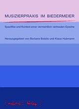 Musizierpraxis im Biedermeier