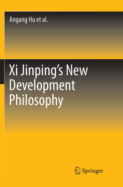 Xi Jinping's New Development Philosophy - Angang Hu, Yilong Yan, Xiao Tang
