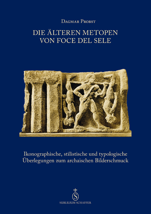 Die &auml;lteren Metopen von Foce del Sele - Dagmar Probst