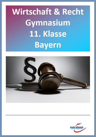 Wirtschaft und Recht Gymnasium Bayern 11. Klasse (mit 14 Videosequenzen) - digitales Buch für die Schule, anpassbar auf jedes Niveau