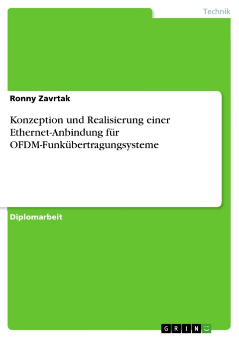 Konzeption und Realisierung einer Ethernet-Anbindung f&uuml;r OFDM-Funk&uuml;bertragungsysteme -  Ronny Zavrtak