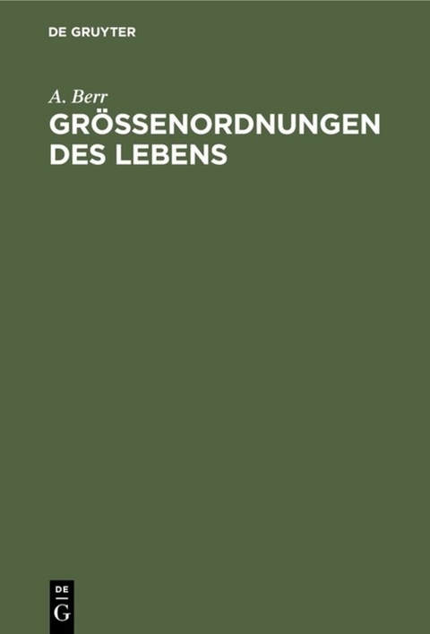 Gr&ouml;&szlig;enordnungen des Lebens - A. Berr