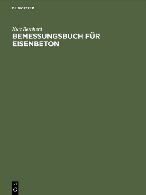 Bemessungsbuch f&uuml;r Eisenbeton - Kurt Bernhard