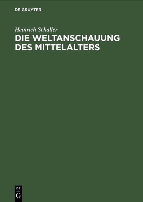 Die Weltanschauung des Mittelalters - Heinrich Schaller