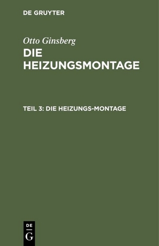 Otto Ginsberg: Die Heizungsmontage / Die Heizungs-Montage