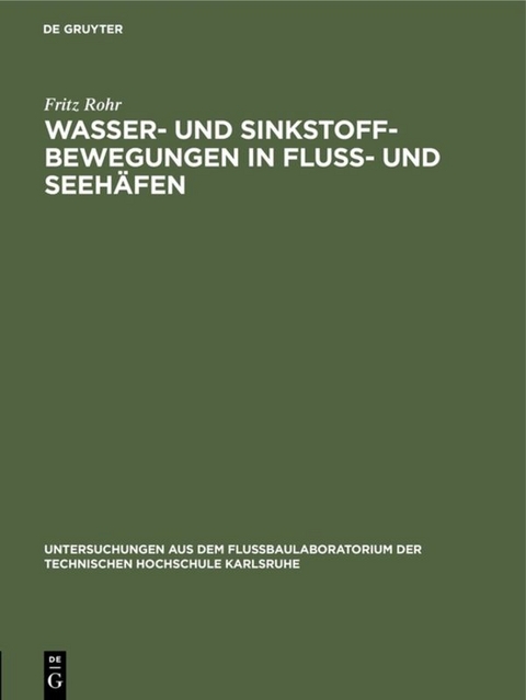 Wasser- und Sinkstoff-Bewegungen in Fluss- und Seeh&auml;fen - Fritz Rohr