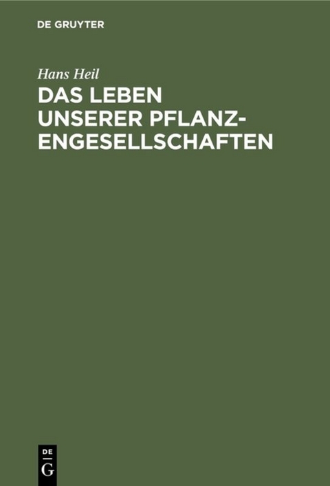 Das Leben unserer Pflanzengesellschaften - Hans Heil
