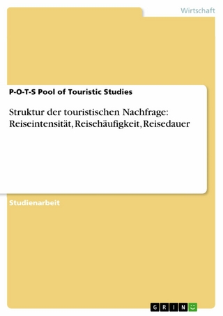 Struktur der touristischen Nachfrage: Reiseintensität, Reisehäufigkeit, Reisedauer