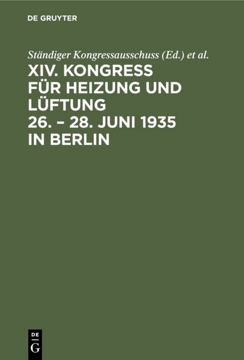 Bericht / Kongress f&uuml;r Heizung und L&uuml;ftung / 26.&ndash;28. Juni 1935, Berlin - 