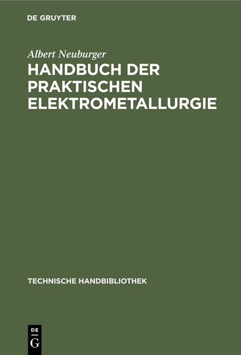 Handbuch der Praktischen Elektrometallurgie - Albert Neuburger